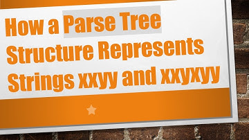 How a Parse Tree Structure Represents Strings xxyy and xxyxyy