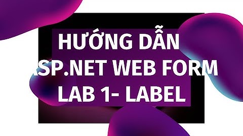 Hướng dẫn Điều khiển Label Control | Lập trình Web ASP.NET WebForm