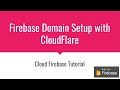Cloud Firebase : Custom Domain & CloudFlare Setup with Domain