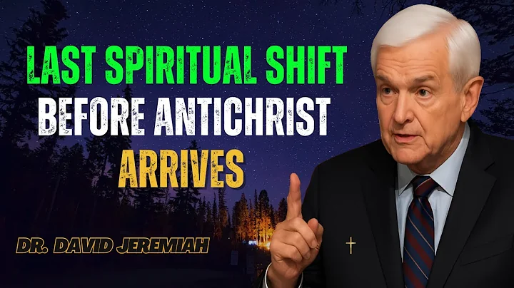 The Last Spiritual Shift Before the Antichrist Arrives | David Jeremiah