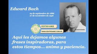 Doctor Edward Bach sus enseñanzas y guía.