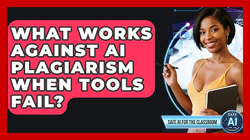 What Works Against AI Plagiarism When Tools Fail? - Safe AI for The Classroom