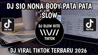DJ SIO NONA BODY PATA PATA CANTIK JELITA SLOWED VIRAL TIK - TOK TERVARU 2026 YANG KALIAN CARI