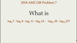 Mastering Logarithms: 2018 AMC12B Problem 7. Comprehensive Review Included.