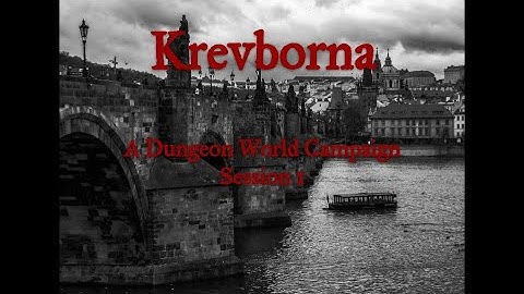 Dungeon World - Krevborna - Session 1