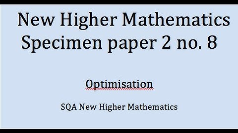 specimen SQA New Higher Maths:  paper 2 no.8 Optimisation