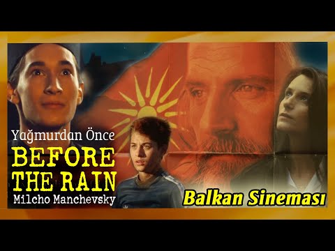 “Before the Rain” (Yağmurdan Önce) Film Çözümlemesi/Okuması/İncelemesi | Balkan Sineması PODCAST #2
