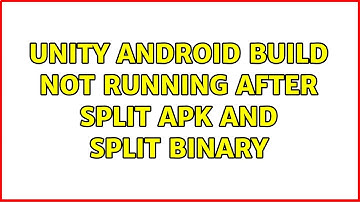 Unity Android Build not running after split apk and split binary