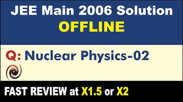 JEE Main 2006 Physics Solutions | Nuclear Physics-02