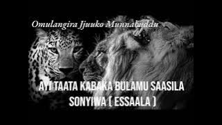 Ayi Taata kabaka bulamu saasila sonyiwa  essaala - Omulangira Jjuuko Munabuddu