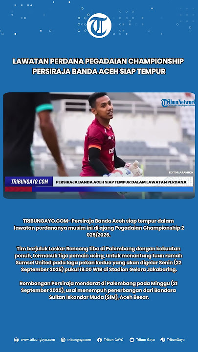 Lawatan Perdana Pegadaian Championship 2025/2026 : Persiraja Banda aceh siap tempur