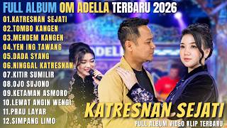 OM ADELLA FULL ALBUM CAMPURSARI TERBARU 2026 || KATRESNAN SEJATI - TOMBO KANGEN - MENDEM KANGEN