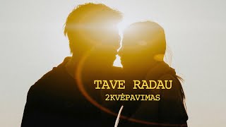 Video thumbnail of "2Kvėpavimas - Tave radau"