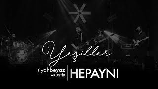 HepAynı - Yeşiller (SiyahBeyaz Akustik)