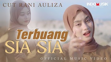 Cut Rani - Terbuang Sia Sia  (Official Music Video)