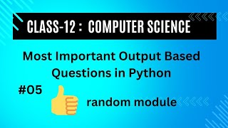 Most Important Output Based Question related to random module in Python | Class-12: Computer Science