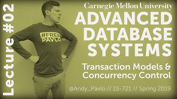 CMU Advanced Database Systems - 02 Transaction Models & In-Memory Concurrency Control (Spring 2019)