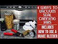 4 Ways to Vacuum Seal Canning Jars for Food Storage Including Brake Bleeder and Foodsaver
