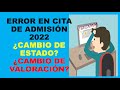 Soy Docente: ERROR EN CITA DE ADMISIÓN 2022 ¿CAMBIO DE ESTADO? ¿CAMBIO DE VALORACIÓN?