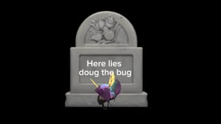 10 Ways On Doug The Bug