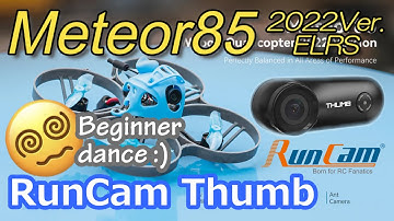 【Meteor85 2022Ver. ELRS】RunCam Thumb / FPV drone Beginner dance :)