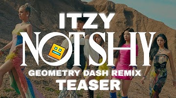 ITZY "Not Shy" (Geometry Dash Remix) M/V Teaser