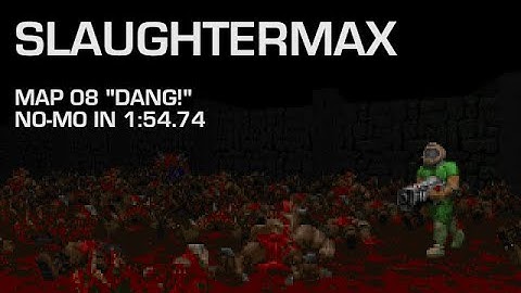 SlaughterMAX - Map 08 "Dang!" - No Monsters [NoMo] in 1:54.74