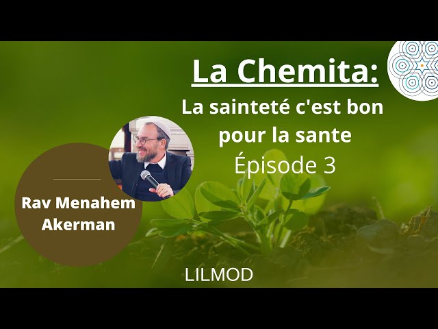 Rav akerman - La sainteté c'est bon pour la sante. Les fruits de chemita- 18.10.21