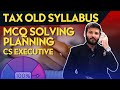 Tax Old Syllabus - CS Executive - June 24 - MCQ Solving Planning - CA Saumil Manglani