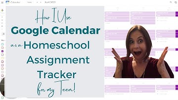 How I use Google Calendar as a Homeschool Assignment Tracker for My Teen!