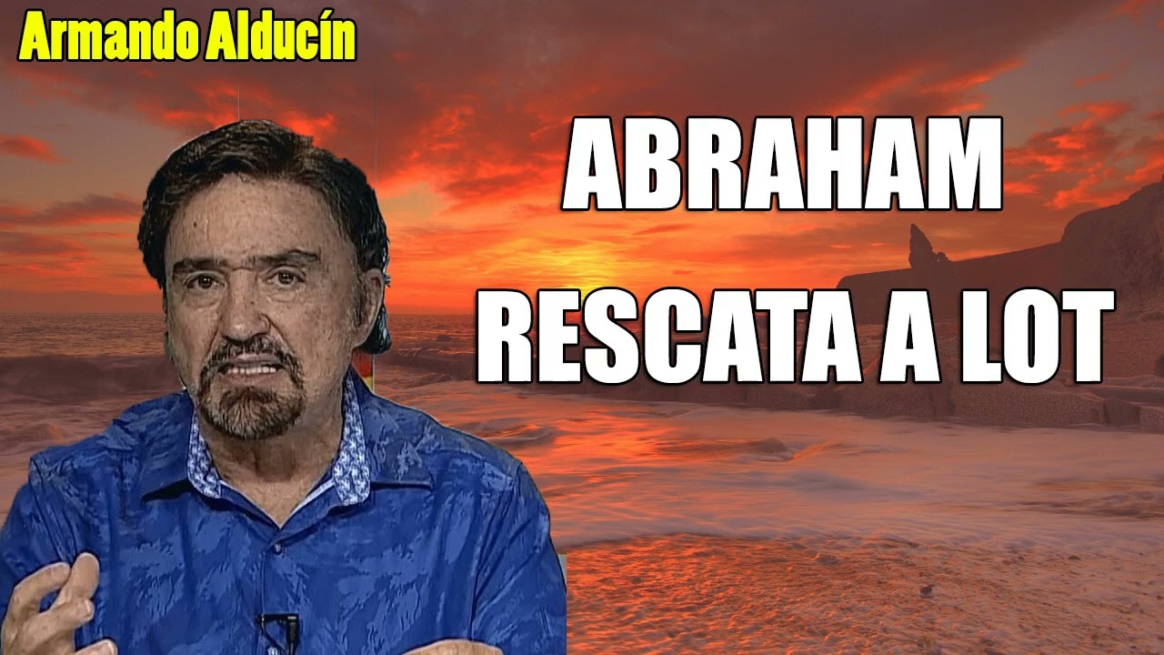 Armando Alducín - ABRAHAM RESCATA A LOT - Predicciones, Estudios Bíblicos