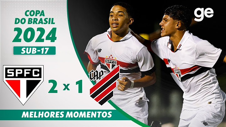 SÃO PAULO 2 X 1 ATHLETICO-PR | MELHORES MOMENTOS | COPA DO BRASIL SUB-17 2024 | ge.globo