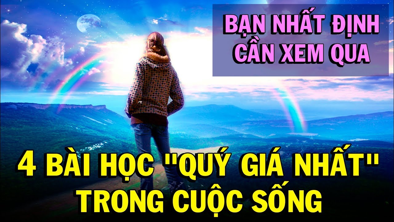 Những bài học quý giá trong cuộc sống | 4 bài học quý giá nhất trong cuộc sống, giúp hoàn thiện bản thân, thay đổi số phận – Thiền Đạo