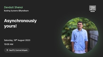 Asynchronously Yours | Devdutt Shenoi | August 2023 | FOSS United Kochi