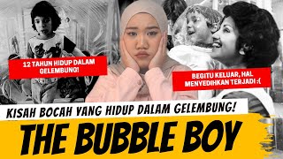 THE BUBBLE BOY - KISAH HIDUP ANAK DIDALAM GELEMBUNG