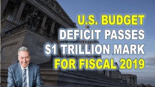 U.S. Budget Deficit Passes $1 Trillion Mark for Fiscal 2019