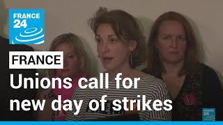 French unions call for new day of strikes next Tuesday • FRANCE 24 English