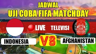 🔴LIVE TELEVISI MALAM HARI, JADWAL TIMNAS INDONESIA VS AFGANISTAN UJI COBA FIFA MACHTDAY