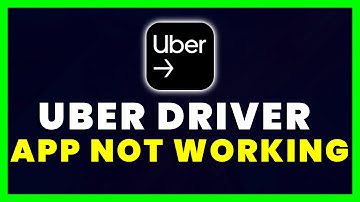 Uber Driver App Not Working: How to Fix Uber Driver App Not Working