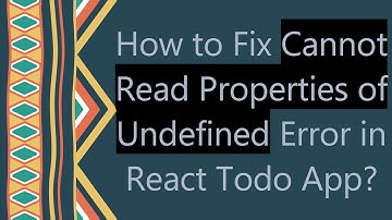 How to Fix Cannot Read Properties of Undefined Error in React Todo App?