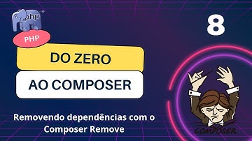 Do Zero ao Composer: Removendo dependências com o Composer Remove