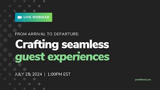 [Webinar] From arrival to departure: Crafting seamless guest experiences