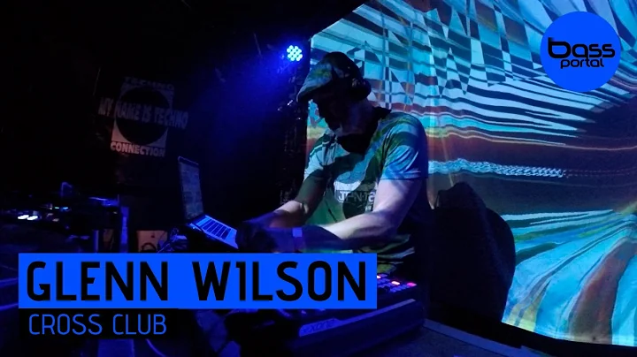 Glenn Wilson - Cross Club | Techno