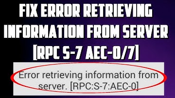 How To Fix Error Retrieving Information From Server [RPC S-7 AEC-7] & [RPC S-5 AEC-0]