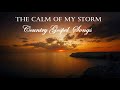 Uplifting Country Gospel Songs - The Calm Of My Storm Performed by Lifebreakthrough