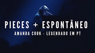 Pieces - Amanda Cook // Espontâneo Legendado (Tradução completa)