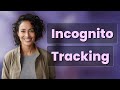 Can Employers Track Your Mobile Browsing in Incognito Mode?