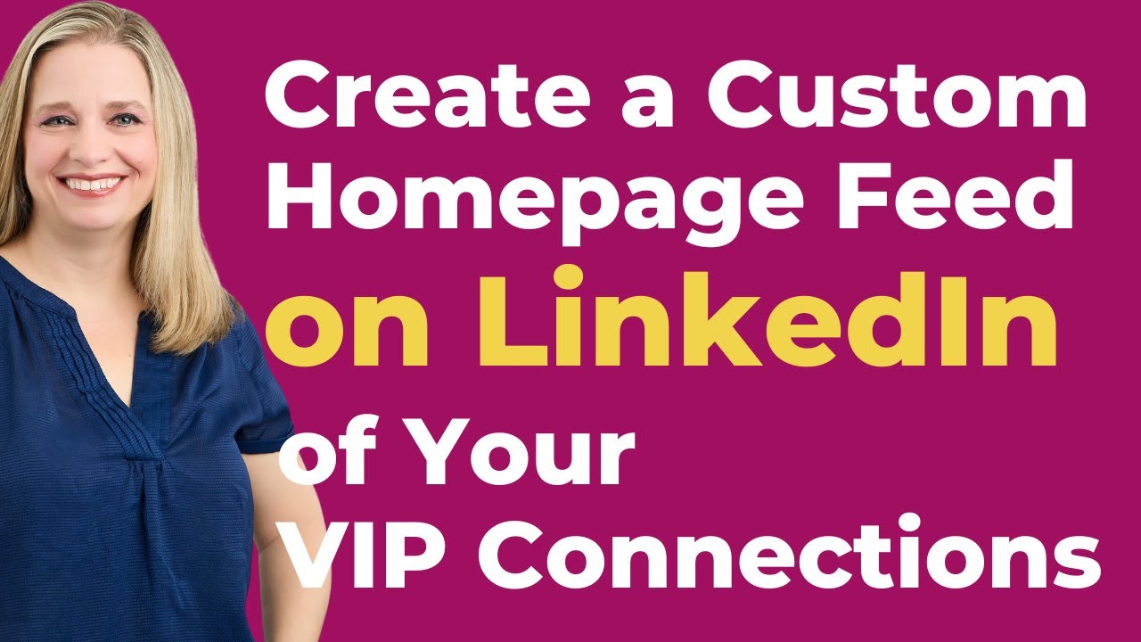 How to Create a Custom LinkedIn Homepage Feed of VIP Connections
