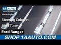 How to Replace Steering Column Shift Tube Assembly 1995-2007 Ford Ranger