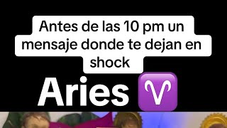 ARIES | ANTES DE LAS 10 pm DE CUALQUIERA DE ESTOS DÍAS TE QUEDAS EN SHOCK CON ESE MENSAJE 